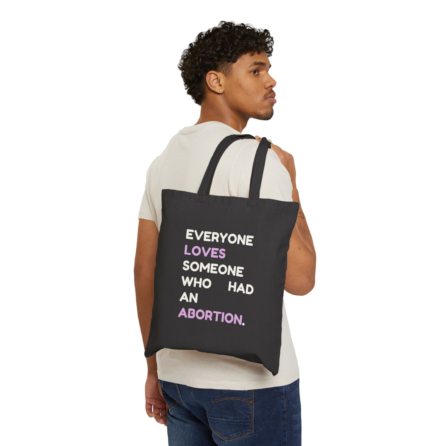 Everyone Loves Someone Who Had an Abortion Canvas Tote Bag