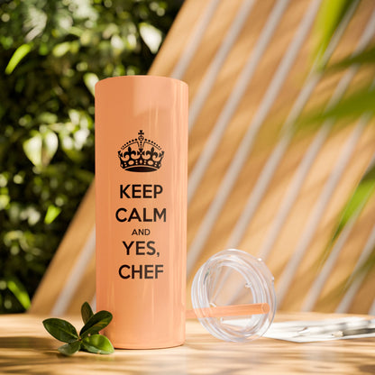 Skinny Tumbler with Straw: Keep Calm and Yes, Chef