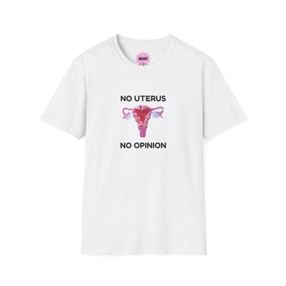 No Uterus No Opinion T-Shirt | Reproductive Rights Statement Tee