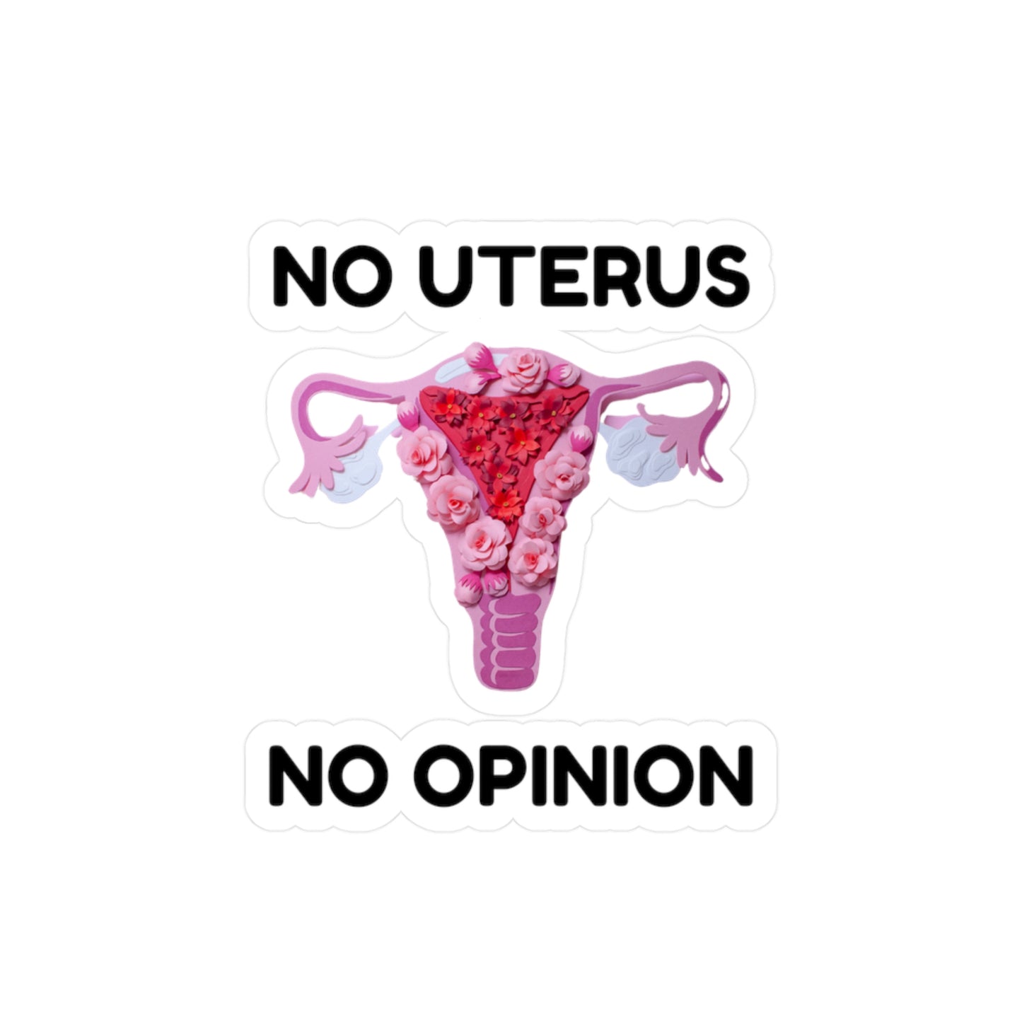 No Uterus No Opinion Vinyl Sticker | Reproductive Rights Decal