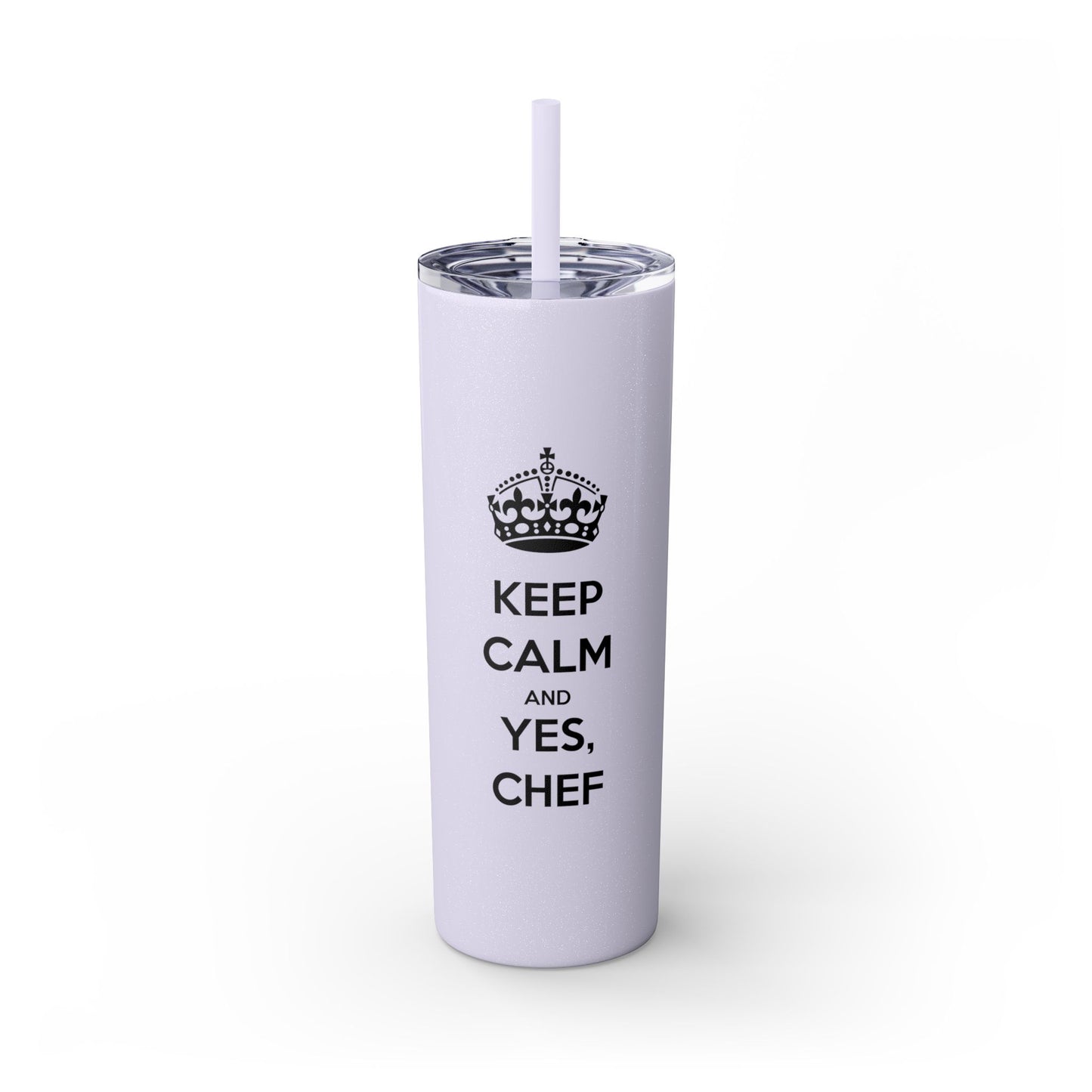 Skinny Tumbler with Straw: Keep Calm and Yes, Chef