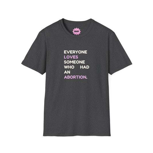 Everyone Loves Someone Abortion Support T-Shirt