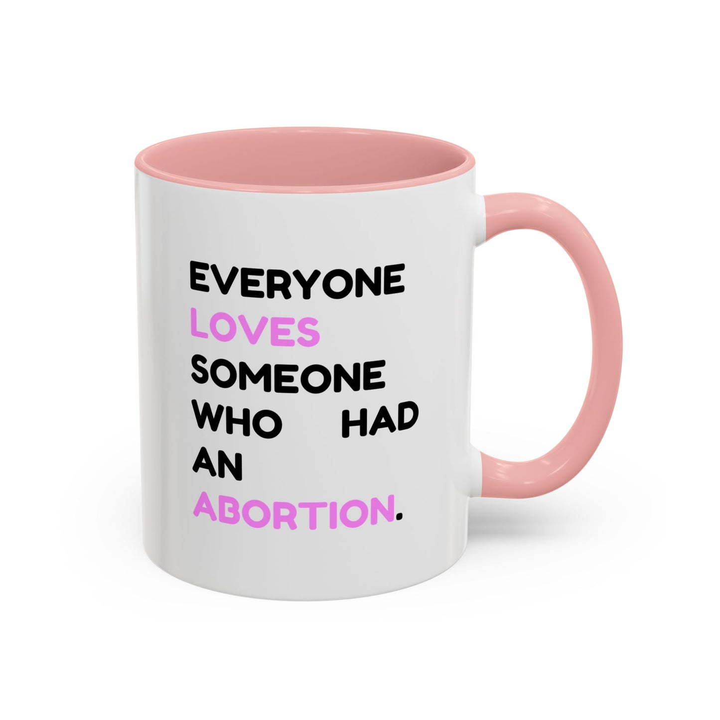 Everyone Loves Someone Who Had An Abortion" Ceramic Two-Tone Mug