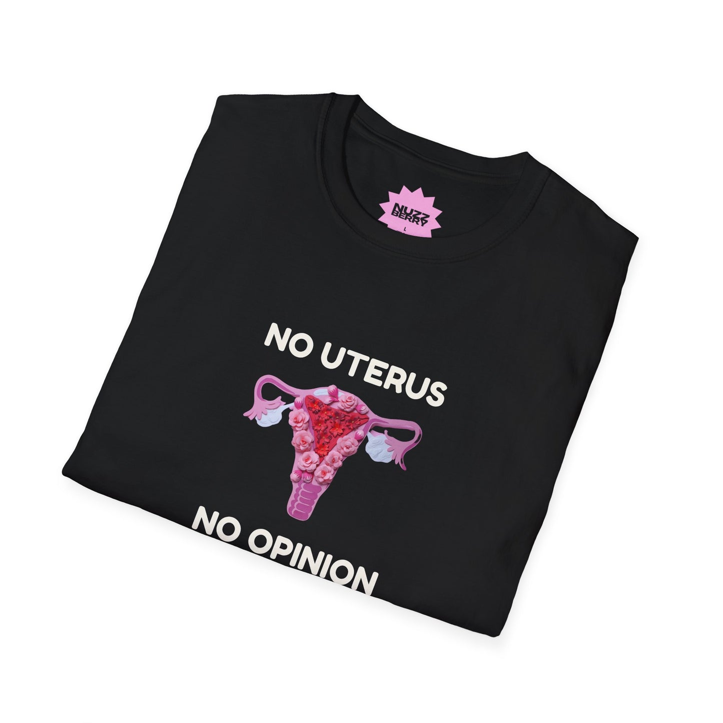 No Uterus No Opinion T-Shirt | Reproductive Rights Statement Tee