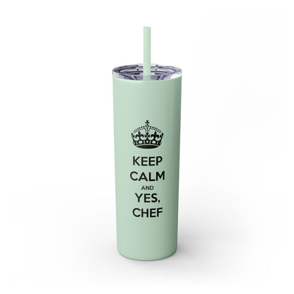 Skinny Tumbler with Straw: Keep Calm and Yes, Chef