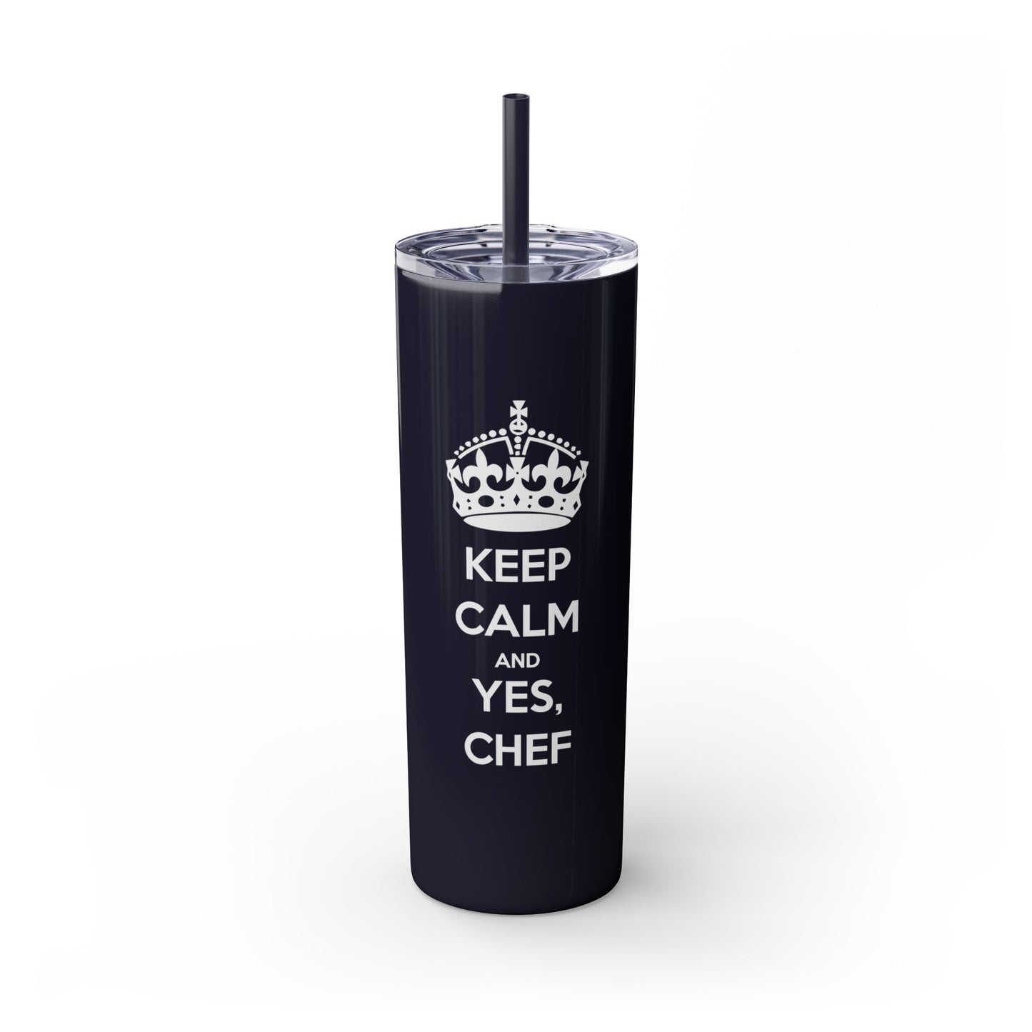 Skinny Tumbler with Straw: Keep Calm and Yes, Chef