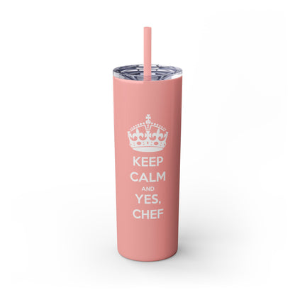 Skinny Tumbler with Straw: Keep Calm and Yes, Chef