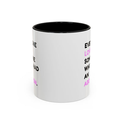 Everyone Loves Someone Who Had An Abortion" Ceramic Two-Tone Mug