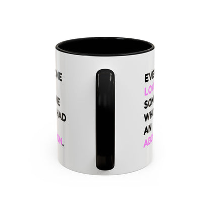 Everyone Loves Someone Who Had An Abortion" Ceramic Two-Tone Mug