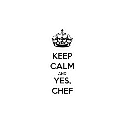 "Keep Calm and Yes, Chef" Sticker: Kiss-Cut Vinyl Decal