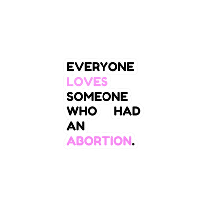 Everyone Loves Someone Abortion Support Vinyl Sticker | Healthcare Rights Decal