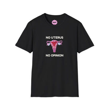 No Uterus No Opinion T-Shirt | Reproductive Rights Statement Tee