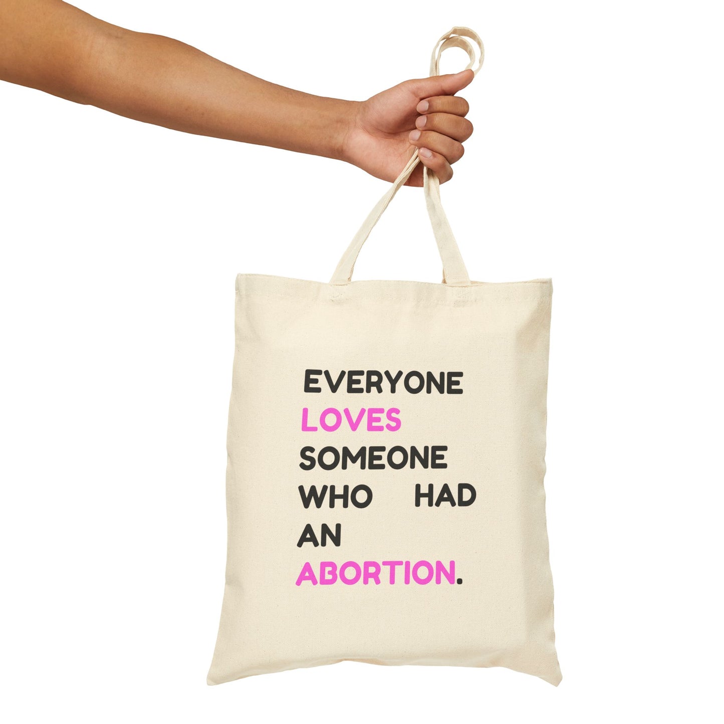 Everyone Loves Someone Who Had an Abortion Canvas Tote Bag