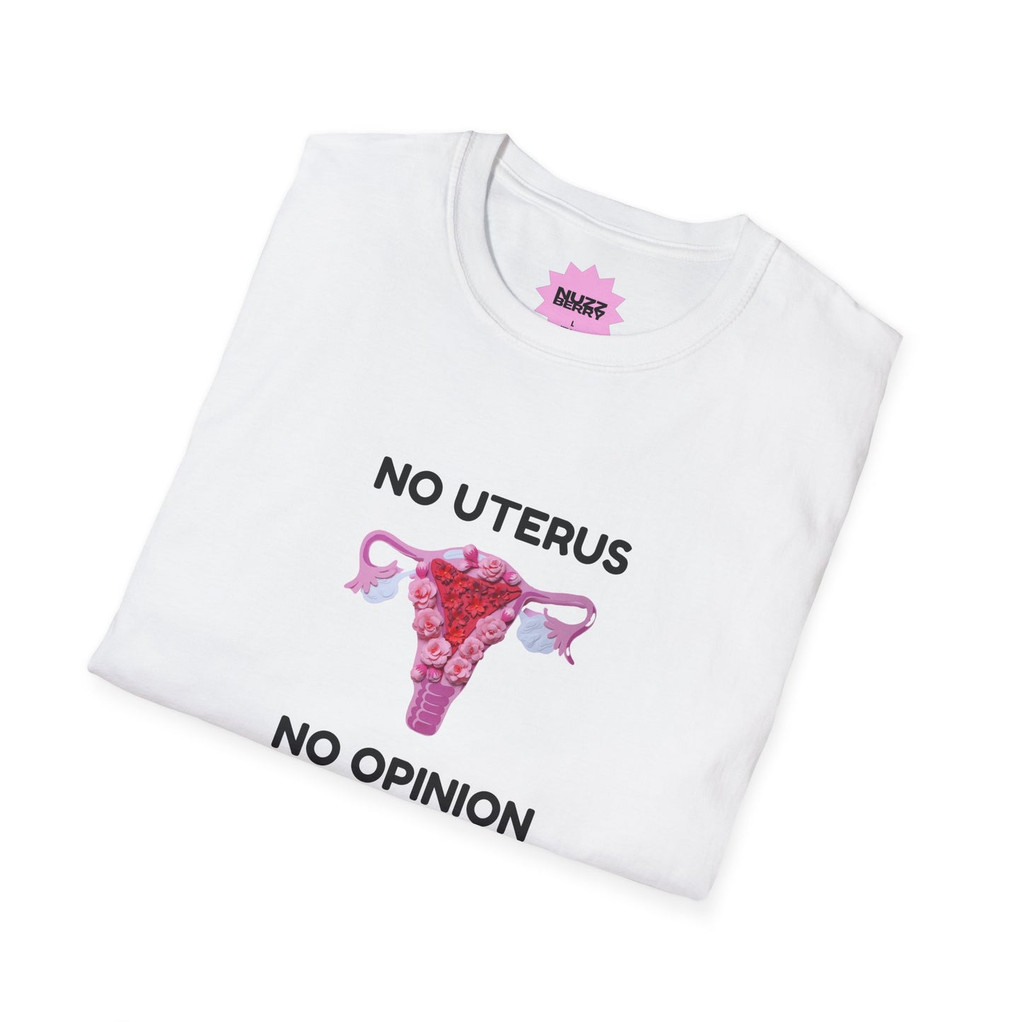 No Uterus No Opinion T-Shirt | Reproductive Rights Statement Tee