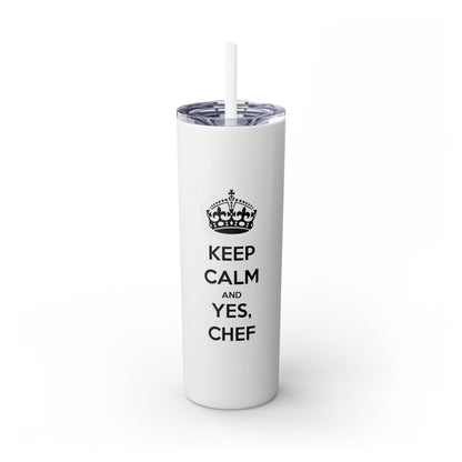 Skinny Tumbler with Straw: Keep Calm and Yes, Chef