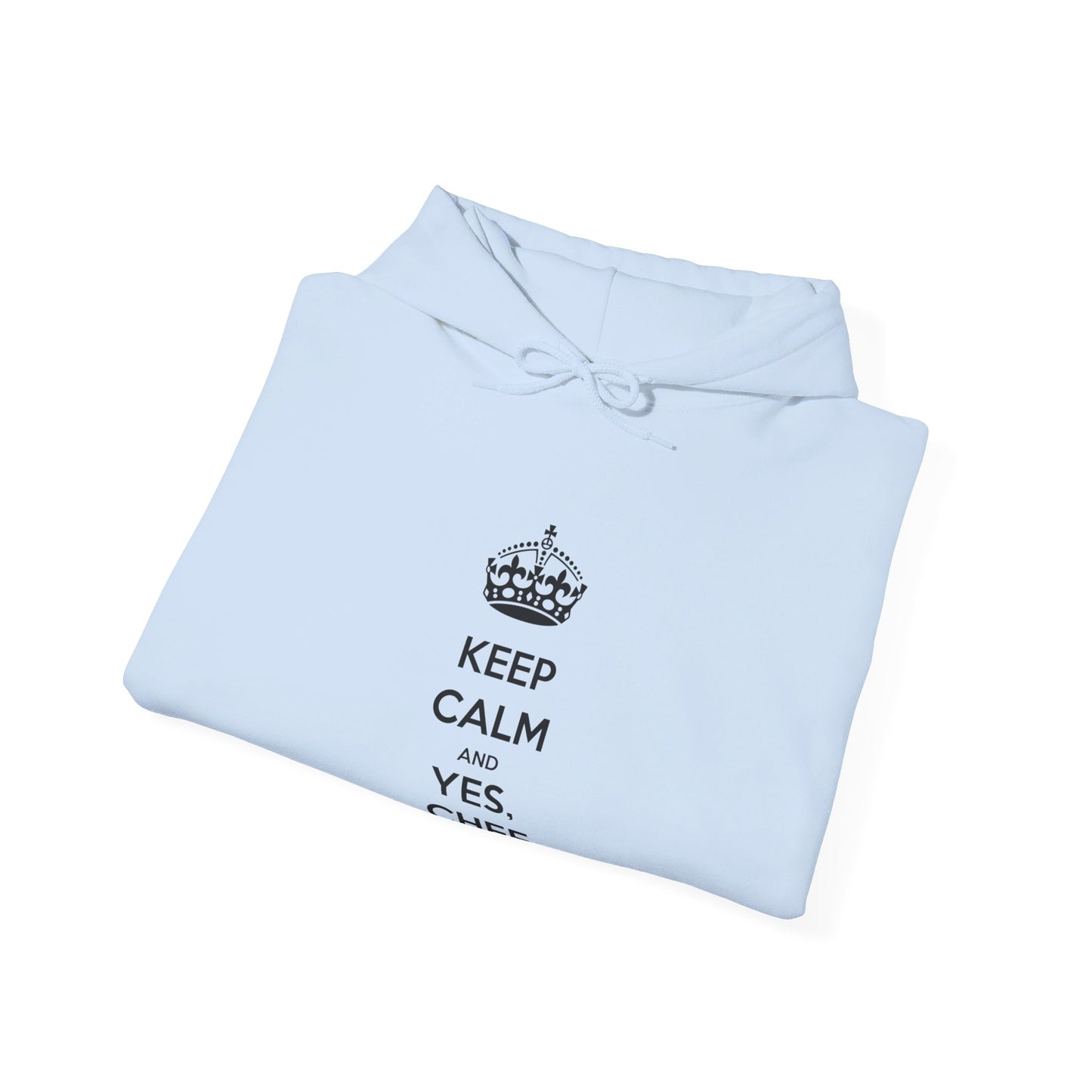 Sweatshirt: Keep Calm and Yes, Chef Hoodie