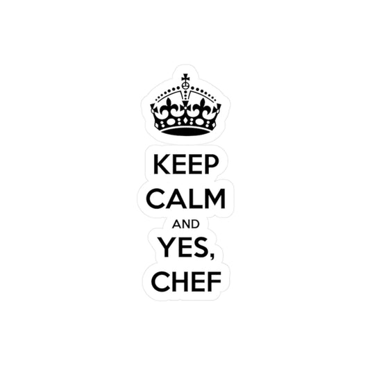 "Keep Calm and Yes, Chef" Sticker: Kiss-Cut Vinyl Decal